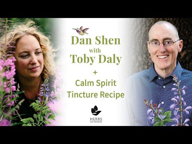 Dan Shen with Toby Daly + Calm Spirit Tincture Recipe