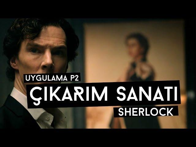 Çıkarım Sanatı - Uygulama P2 (Sherlock Holmes 1/1)