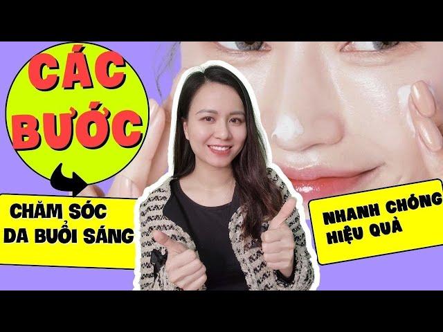 Các bước chăm sóc da buổi sáng đơn giản đạt kết quả cao | Nguyễn Mai Hương