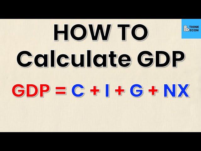 Learn How to Calculate GDP in Under 5 Minutes | Think Econ