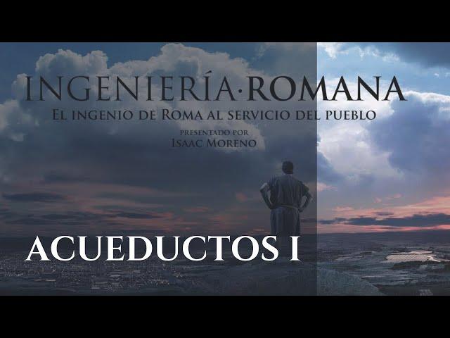 ACUEDUCTOS I | Serie Documental Ingeniería Romana | Hispania Nostra