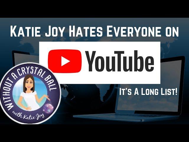 Without a Crystal Ball Hates everyone on YouTube