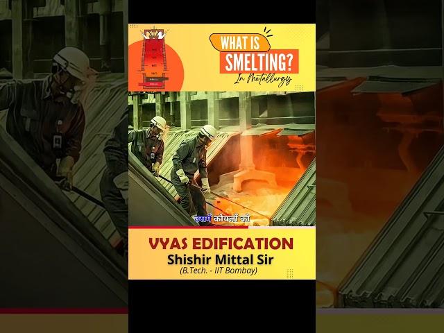 Smelting Explained by Shishir Mittal Sir | Vyas Edification #iit #jee #neet