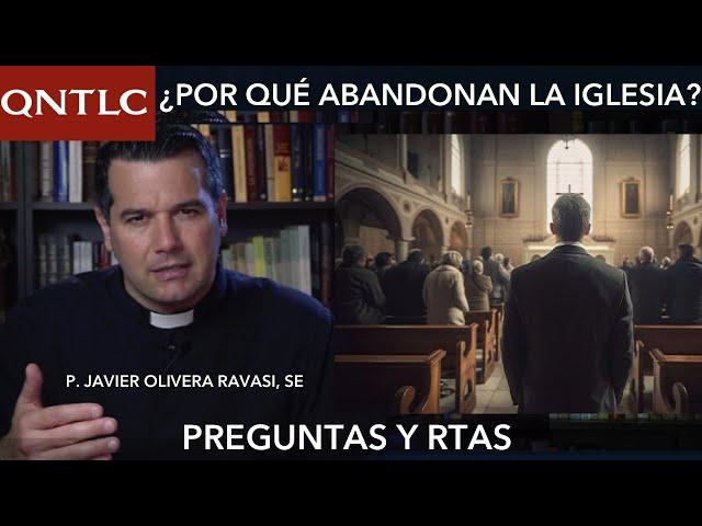 ¿POR QUÉ ALGUNOS SE VAN DE LA IGLESIA? P. Javier Olivera Ravasi