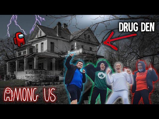 Playing AMONG US In A DRUG DEN! *GONE WRONG*