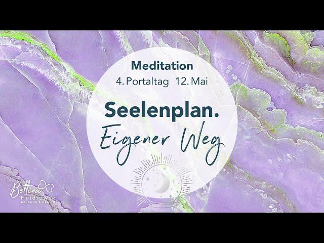 Meditation – 4. Portaltag. Seelenplan – Eigener Weg