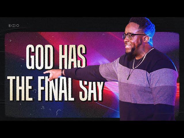 God Has The Final Say | Jerry Flowers