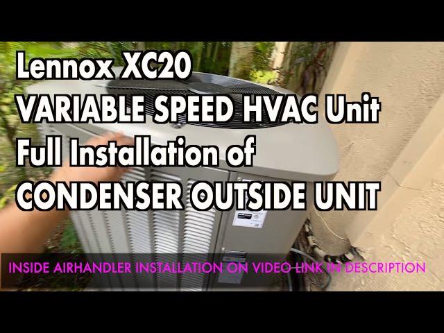 Lennox XC20 VARIABLE SPEED HVAC Unit Full Installation of CONDENSER OUTSIDE UNIT