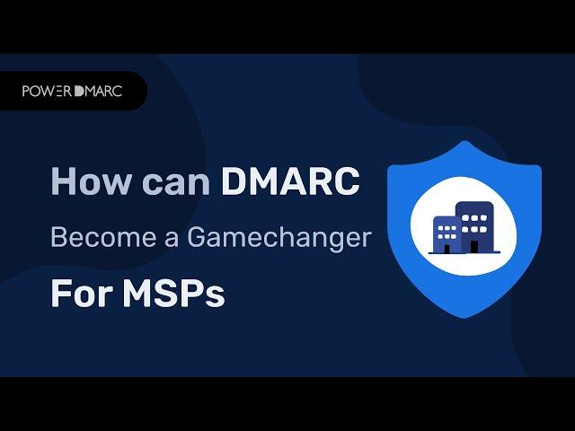 DMARC for MSPs: Boost Security, Gain Clients, Make Money