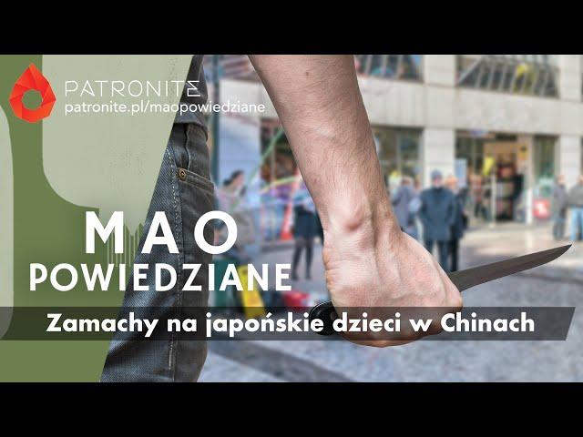 Mao Powiedziane #107 – Zamachy na japońskie dzieci w Chinach