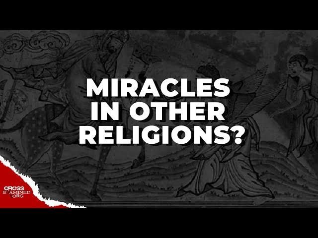 What About the Miracles of Other Religions?