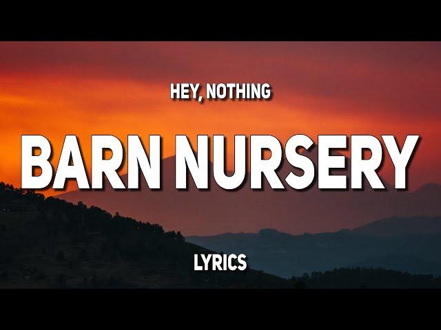 hey, nothing - Barn Nursery (Lyrics)