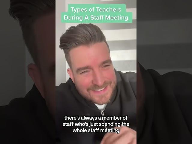 Types of Teachers during a Staff Meeting