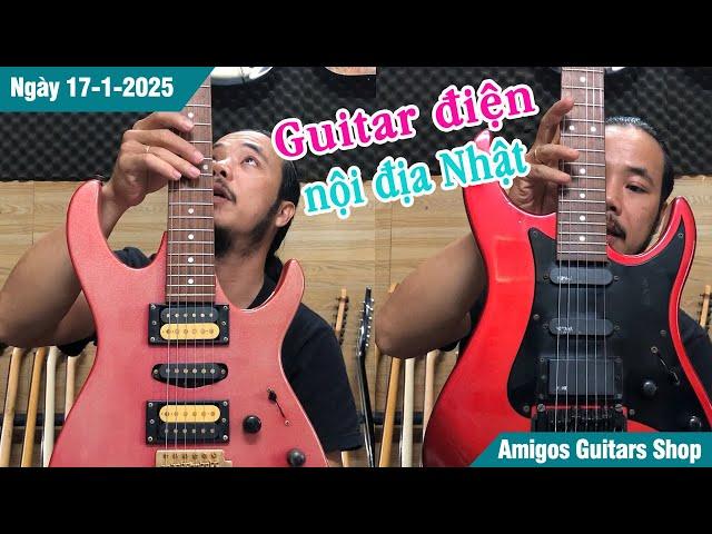 Guitar điện nội địa Nhật - đa dạng mẫu, chất lượng, giá rẻ | Ngày 17-1-2025 | Amigos Guitars Shop