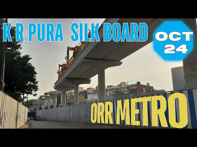 Blue line | ORR METRO | K R Puram to Silkboard OCT 2024 Updates #bmrcl #bangaloremetro