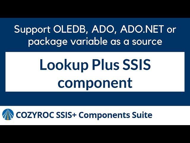 Lookup Plus SSIS Component. COZYROC SSIS+ Components