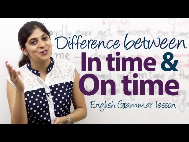 What's the difference between "in time" and "on time"? - English Grammar lesson ( Prepositions)