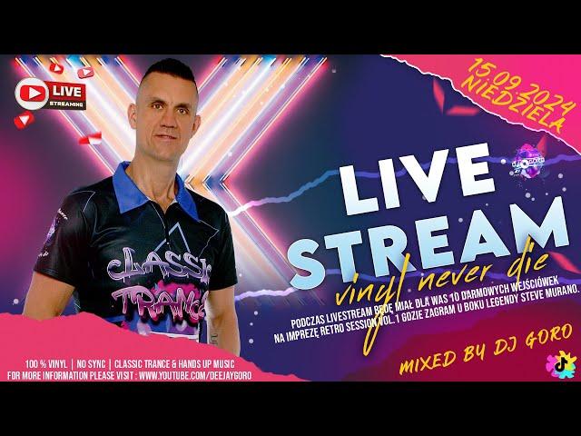 CLASSIC TRANCE  HANDS UP  HARDSTYLE  LIVESTREAM  VINYL MIX  MIXED BY DJ GORO