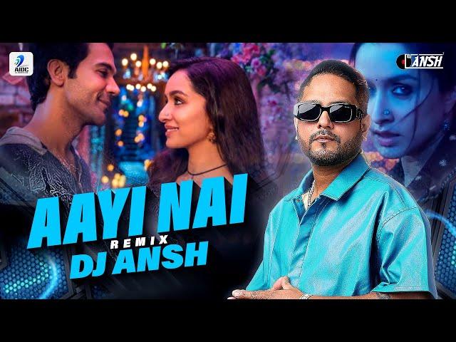 Aayi Nai (Remix) | DJ Ansh | Stree 2 | Shraddha Kapoor | Rajkummar Rao