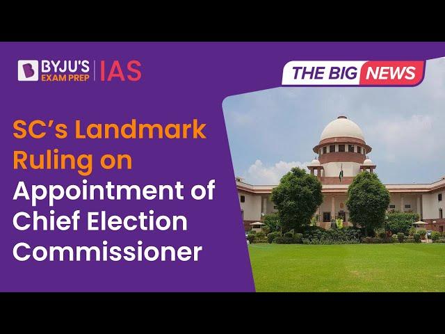 Supreme Court’s Landmark Ruling on Appointments to Election Commission of India | CEC | UPSC 2023