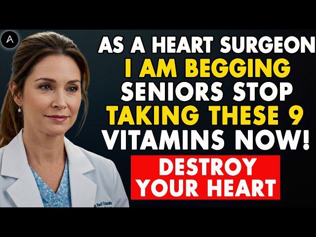 Seniors, I am BEGGING You to STOP Taking These 9 Vitamins That Are Slowly Damaging Your Heart