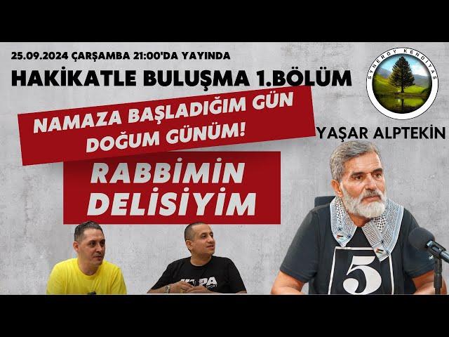 HAKİKATLE BULUŞMA YAŞAR ALPTEKİN - Fragman: Namaza Başladığım Gün Doğum Günüm! - Rabbimin Delisiyim