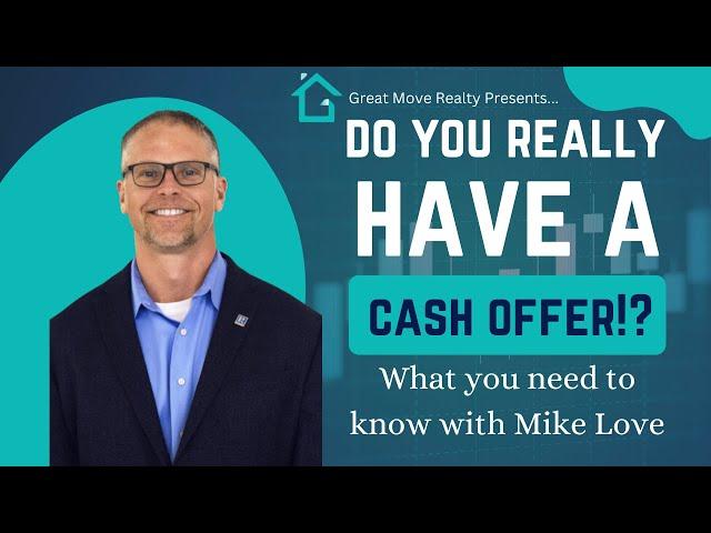 Do You Really Have a Cash Offer? Here’s What You Need to Know with Mike Love! 