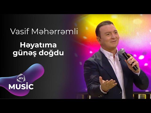 Vasif Məhərrəmli - Həyatıma günəş doğdu