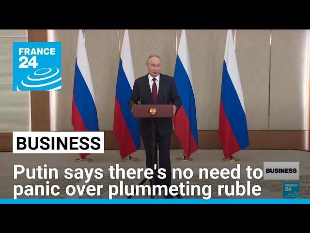 Putin says there's no need to panic over Russia's plummeting ruble • FRANCE 24 English