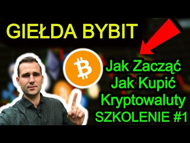 BYBIT Giełda Kryptowalut Poradnik  Jak Zacząć? Jak Kupić Bitcoin i Kryptowaluty Szkolenie