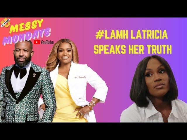 EXCLUSIVE MESSY MONDAYS: LATRICIA DOESN'T HOLD BACK (AND WE DON'T EITHER)! #LAMH