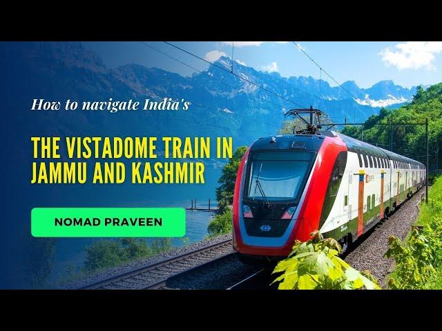 Experience the BREATHTAKING Vistadome Train Ride in Jammu and Kashmir!