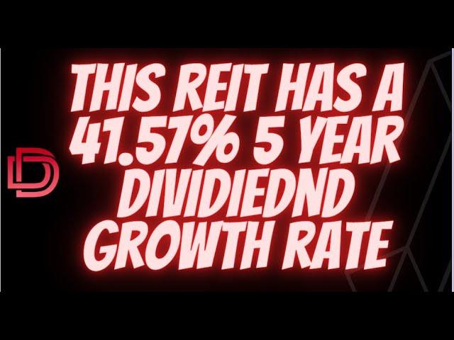 Dividend Stocks: Real Estate Investment Trust ( REIT)  Huge 5 Year Dividend Growth Rate for REITs.