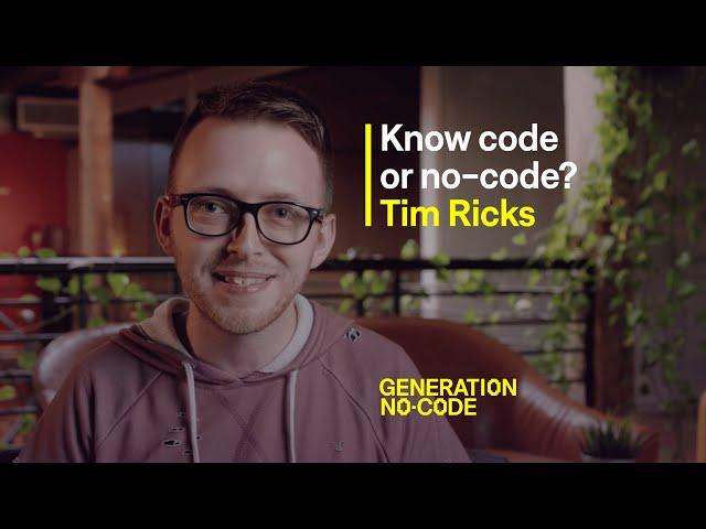 Know code or no-code? | Generation No-Code | Bonus episode - Timothy Ricks