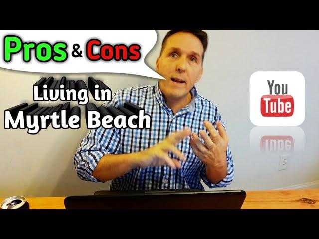 PROS & CONS of Living in MYRTLE BEACH, SC