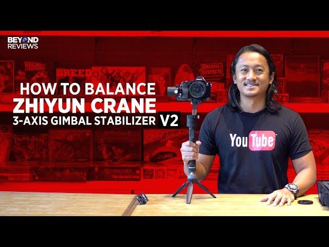 HOW TO BALANCE ZHIYUN CRANE 3-AXIS GIMBAL STABILIZER