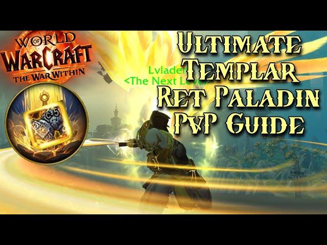 Become The ULTIMATE Templar Paladin - Ret Paladin PvP Guide - WoW The War Within 11.0.2