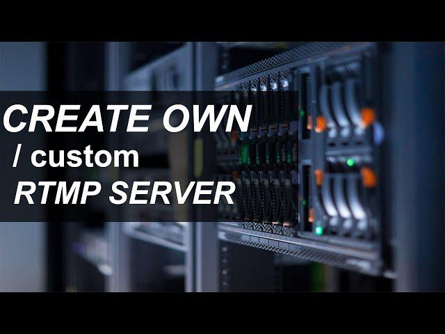 How to Create Your Own RTMP Server: Complete Step-by-Step Guide