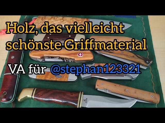 Holz, das vielleicht schönste Griffmaterial - VA für @stephan123321