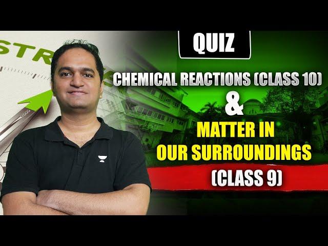 Quiz on Chemical Reactions & Matter in Our Surroundings| CBSE Class9&10 | Science By Ajinkya Sir