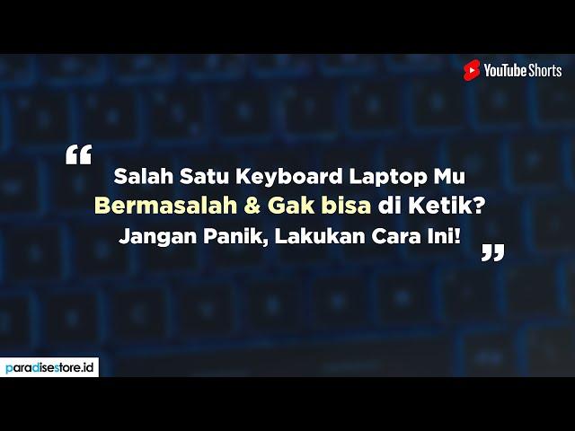 Salah Satu Keyboard Laptop Mu Ada yg Bermasalah & Ga bisa di Ketik? Jangan Panik, Lakukan Cara Ini!