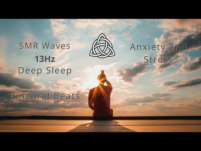 SMR Waves | Deep Sleep | Anxiety and Stress | Binaural Beats | 13 Hz