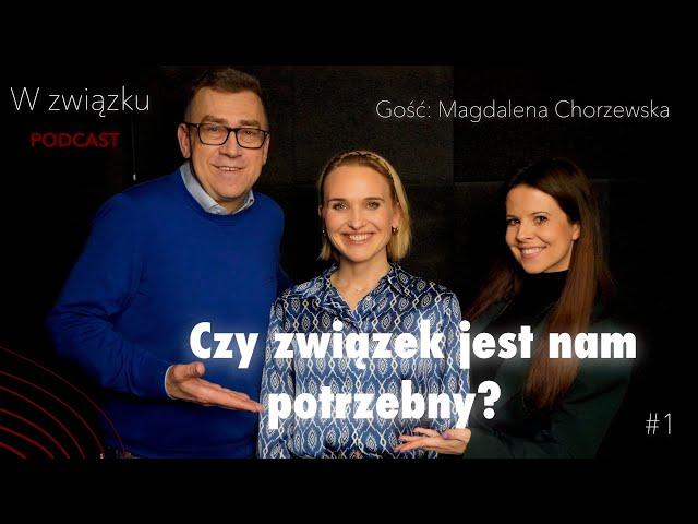 #1 "Czy związek jest nam potrzebny?" - gość: Magdalena Chorzewska