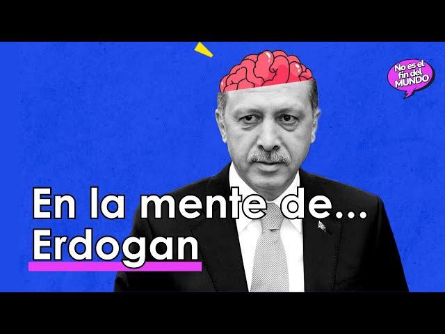 En la mente de... ERDOGAN 