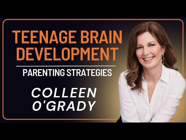 Teenage Brain Development and Parenting Strategies with Colleen O'Grady