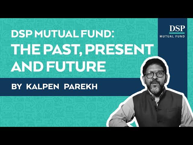 DSP Mutual Fund | The Past, Present and Future | Kalpen Parekh - President DSP Investment Managers