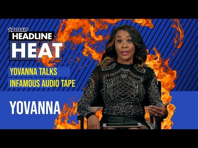 RHOA’s Yovanna talks the Infamous Audio Tape, Being New to The Cast and Eva Beef | Headline Heat