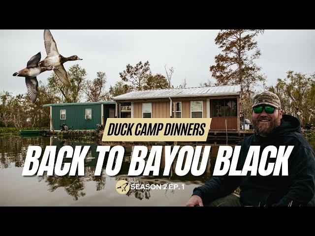 Duck Camp Dinners S2 Ep. 1 | Back to Bayou Black