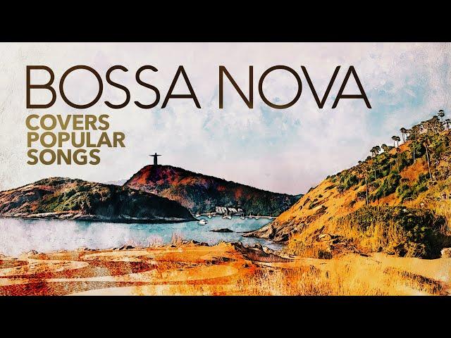 Bossa Nova Covers Popular Songs (5 Hours)