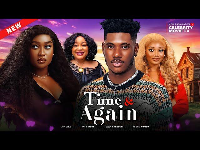 TIME & AGAIN - STARRING CHIDI DIKE, FAITH DUKE,  CHIOMA NWOSU - LATEST NIGERIAN NOLLYWOOD MOVIE 2024